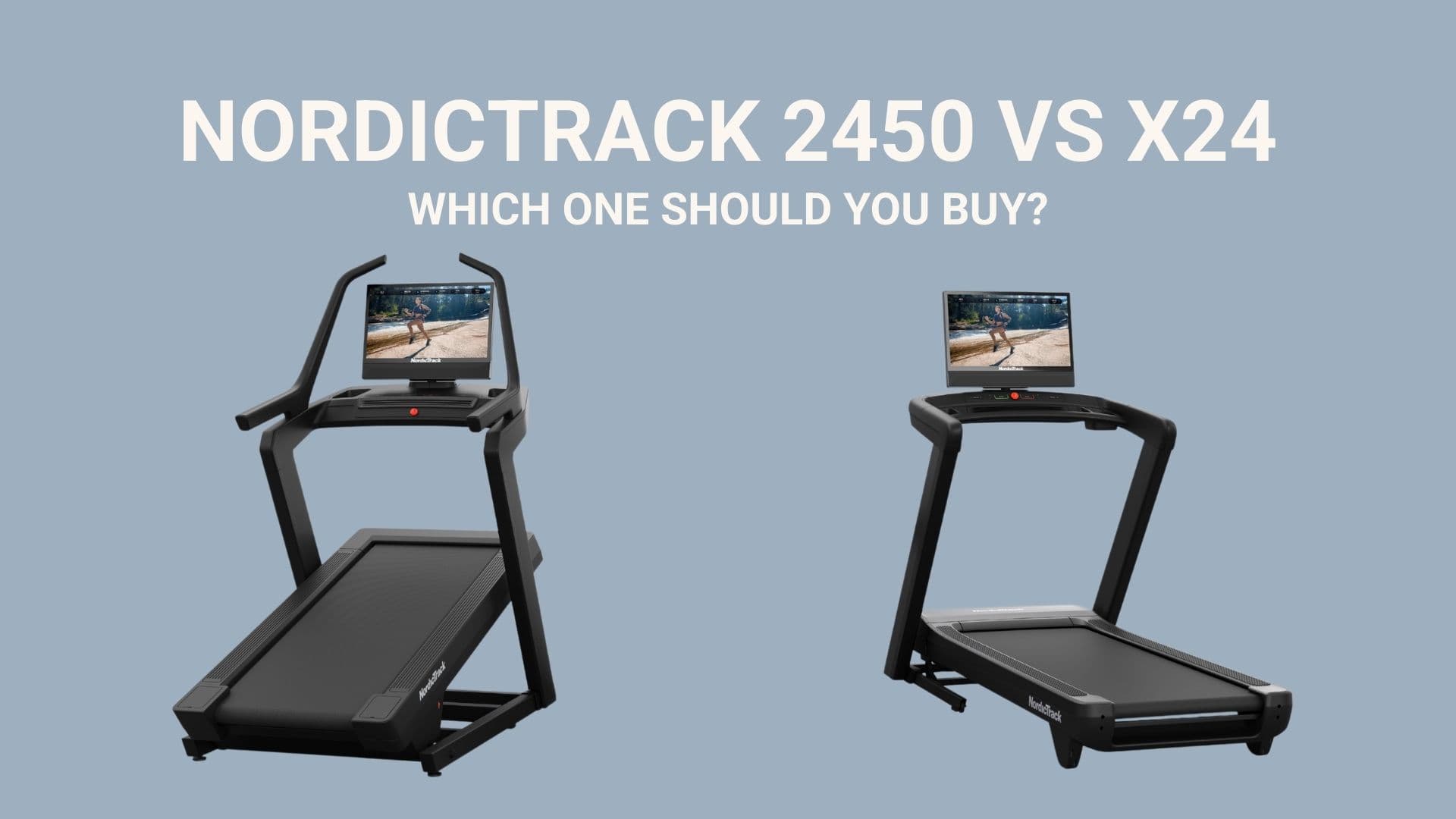 Compare NordicTrack 2450 vs X24 to find the best treadmill for your goals, from high-speed running to intense incline training.